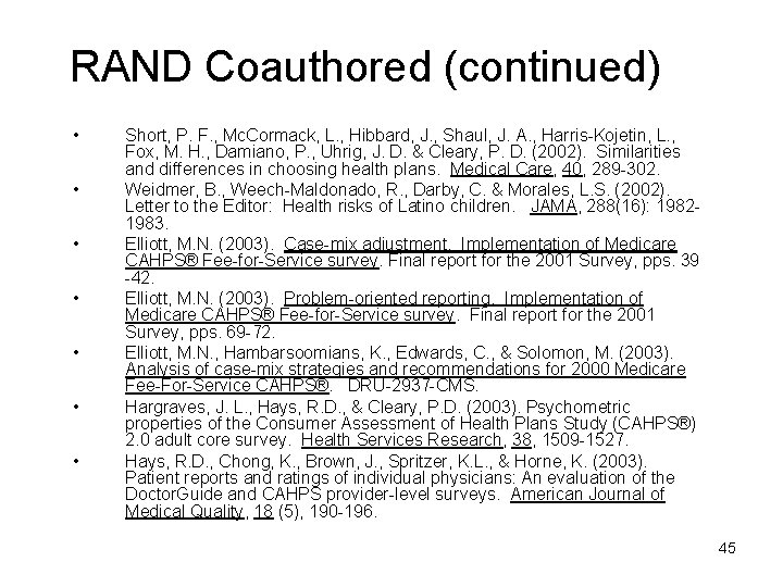 RAND Coauthored (continued) • • Short, P. F. , Mc. Cormack, L. , Hibbard,