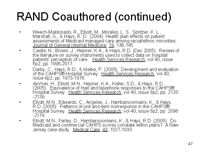 RAND Coauthored (continued) • • • Weech-Maldonado, R. , Elliott, M. , Morales, L.