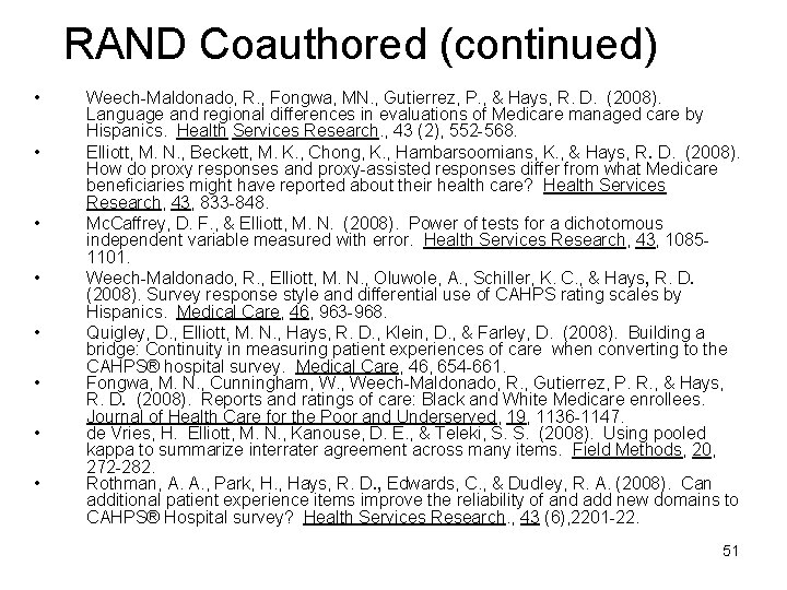 RAND Coauthored (continued) • • Weech-Maldonado, R. , Fongwa, MN. , Gutierrez, P. ,