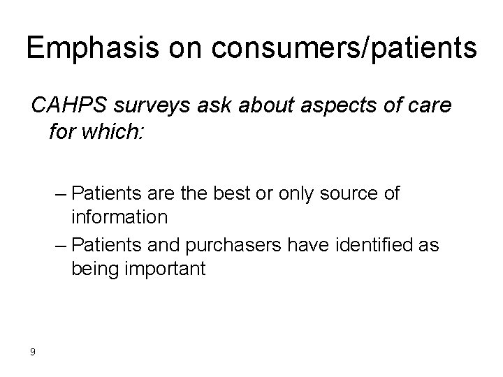 Emphasis on consumers/patients CAHPS surveys ask about aspects of care for which: – Patients
