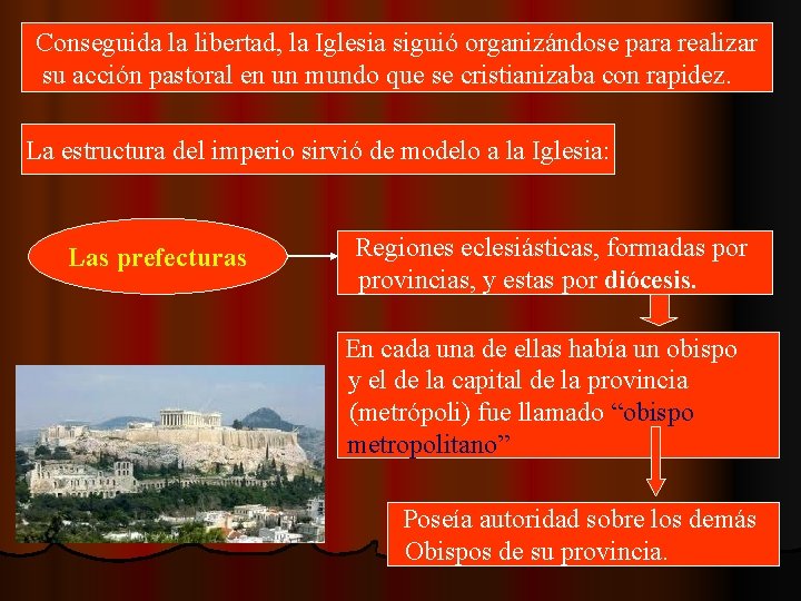 Conseguida la libertad, la Iglesia siguió organizándose para realizar su acción pastoral en un