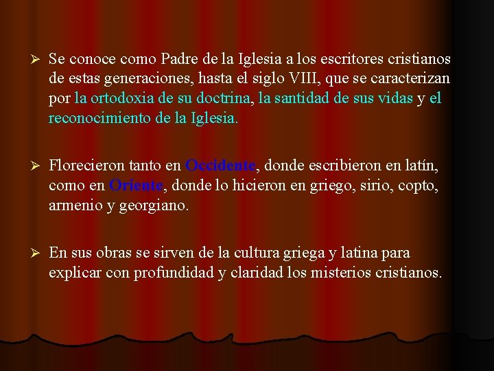 Ø Se conoce como Padre de la Iglesia a los escritores cristianos de estas