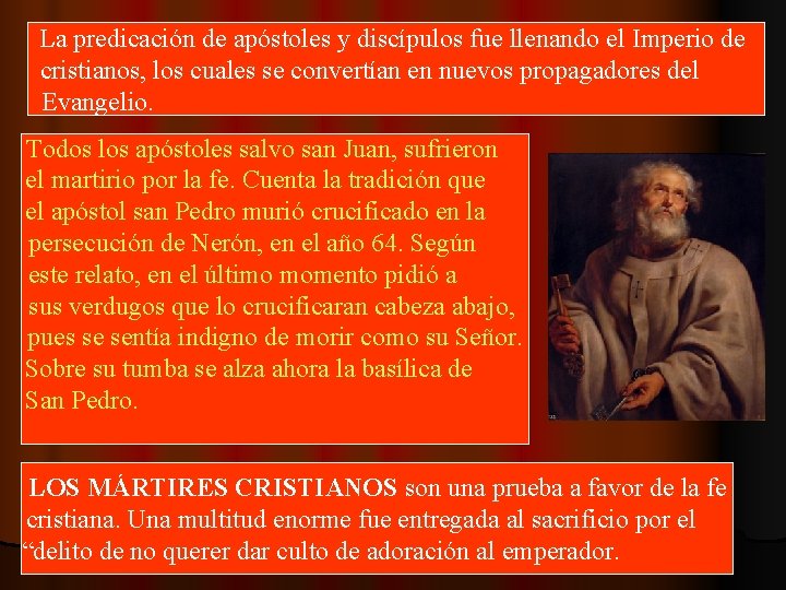 La predicación de apóstoles y discípulos fue llenando el Imperio de cristianos, los cuales