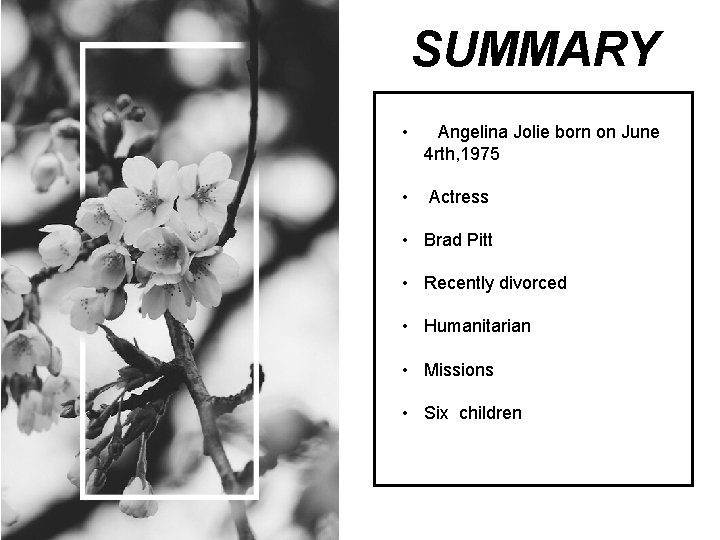 SUMMARY • Angelina Jolie born on June 4 rth, 1975 • Actress • Brad