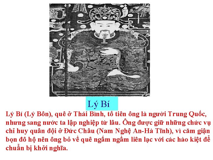 Lý Bí (Lý Bôn), quê ở Thái Bình, tổ tiên ông là người Trung