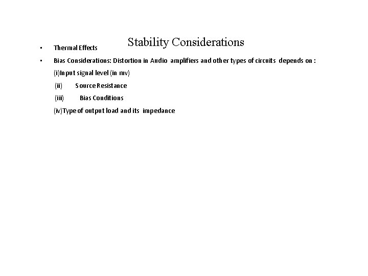 Stability Considerations • Thermal Effects • Bias Considerations: Distortion in Audio amplifiers and other