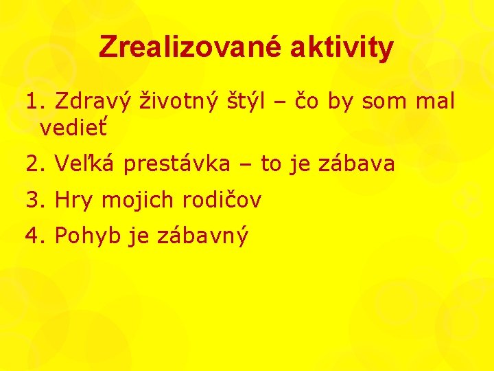 Zrealizované aktivity 1. Zdravý životný štýl – čo by som mal vedieť 2. Veľká