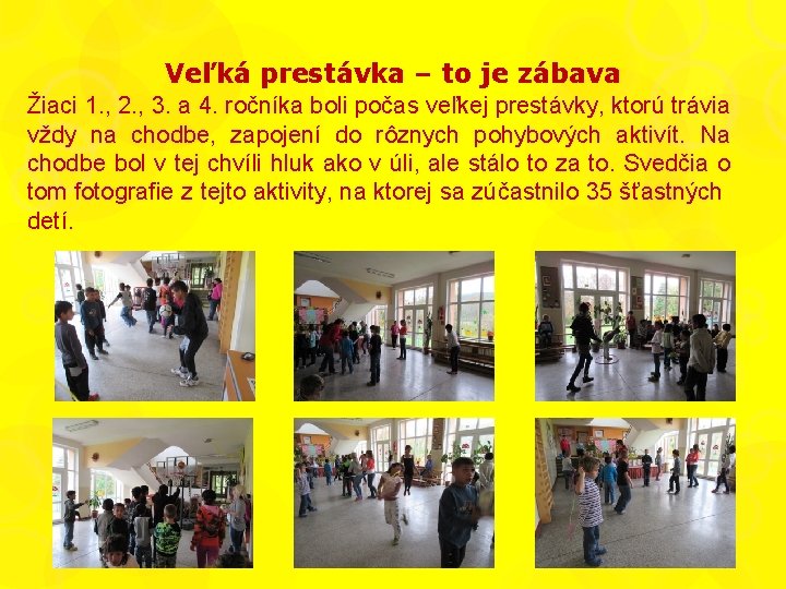 Veľká prestávka – to je zábava Žiaci 1. , 2. , 3. a 4.