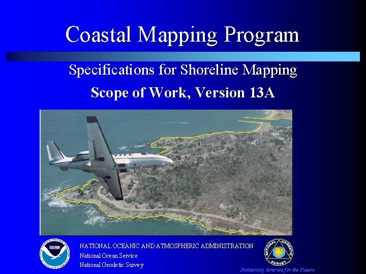 Coastal Mapping Program Specifications for Shoreline Mapping Scope of Work, Version 13 A NATIONAL Coastal Mapping Program Specifications for Shoreline Mapping Scope of Work, Version 13 A NATIONAL
