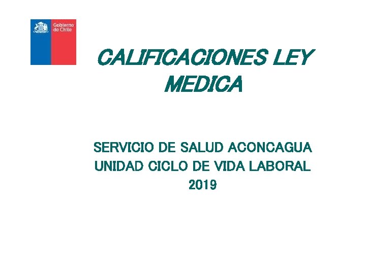 CALIFICACIONES LEY MEDICA SERVICIO DE SALUD ACONCAGUA UNIDAD CICLO DE VIDA LABORAL 2019 