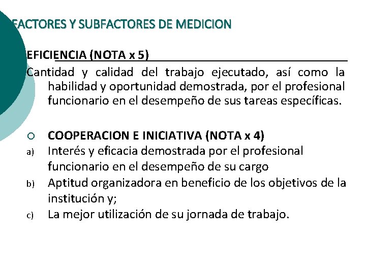 FACTORES Y SUBFACTORES DE MEDICION EFICIENCIA (NOTA x 5) Cantidad y calidad del trabajo