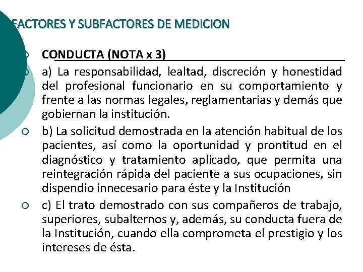 FACTORES Y SUBFACTORES DE MEDICION ¡ ¡ CONDUCTA (NOTA x 3) a) La responsabilidad,