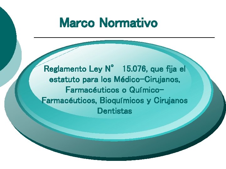 Marco Normativo Reglamento Ley N° 15. 076, que fija el estatuto para los Médico-Cirujanos,