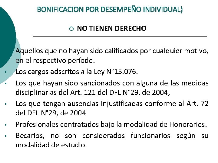 BONIFICACION POR DESEMPEÑO INDIVIDUAL) ¡ • • • NO TIENEN DERECHO Aquellos que no