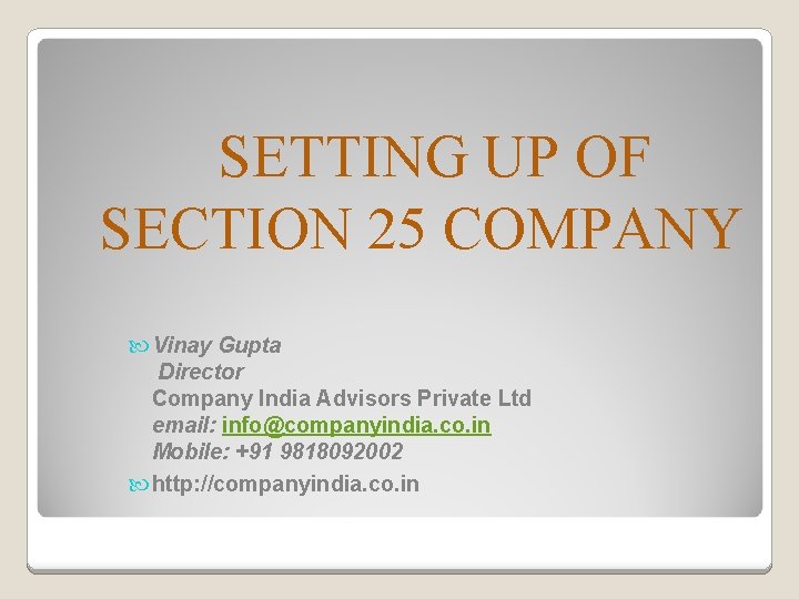 SETTING UP OF SECTION 25 COMPANY Vinay Gupta Director Company India Advisors Private Ltd