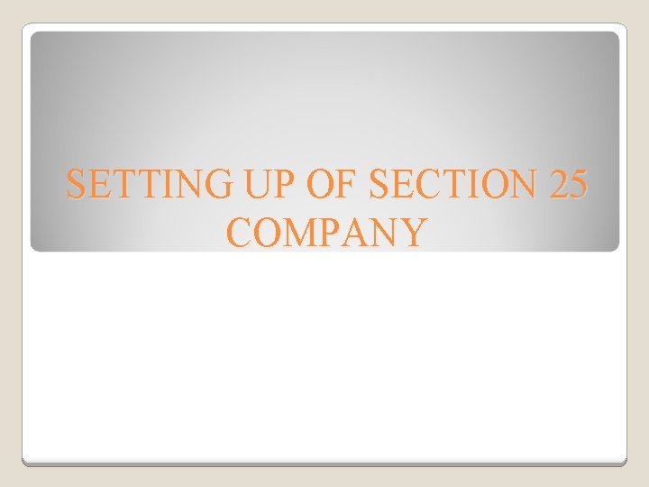 SETTING UP OF SECTION 25 COMPANY 