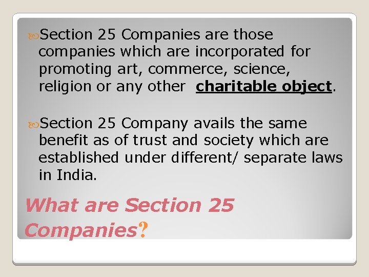  Section 25 Companies are those companies which are incorporated for promoting art, commerce,