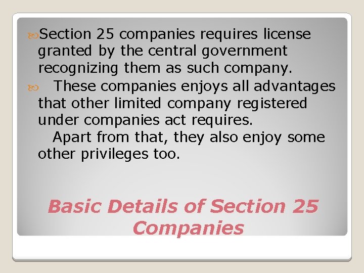  Section 25 companies requires license granted by the central government recognizing them as