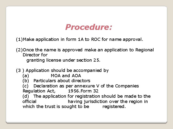 Procedure: (1)Make application in form 1 A to ROC for name approval. (2)Once the