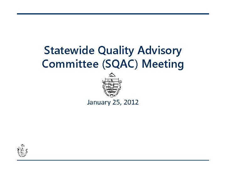 Statewide Quality Advisory Committee (SQAC) Meeting January 25, 2012 