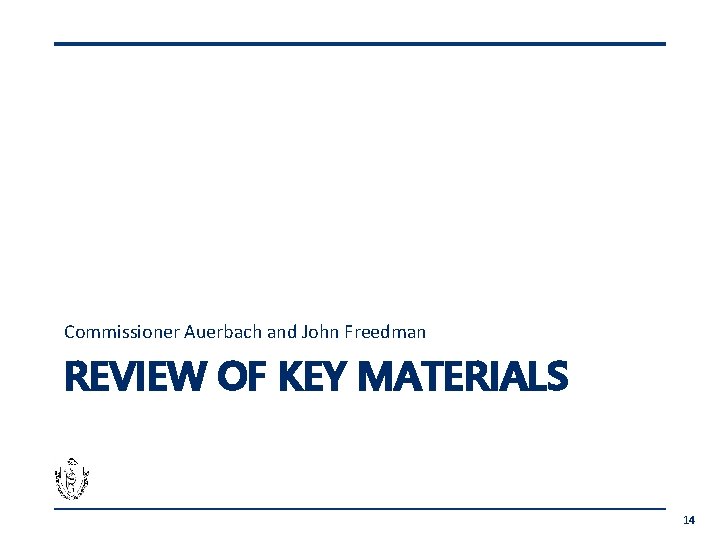 Commissioner Auerbach and John Freedman REVIEW OF KEY MATERIALS 14 