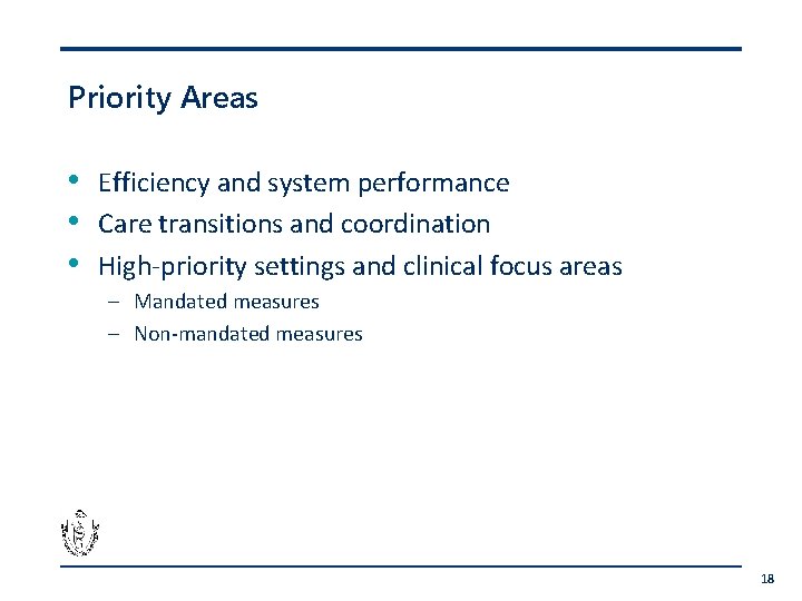 Priority Areas • • • Efficiency and system performance Care transitions and coordination High-priority