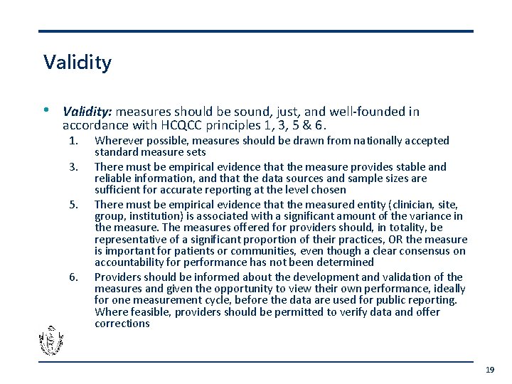 Validity • Validity: measures should be sound, just, and well-founded in accordance with HCQCC