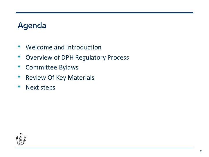 Agenda • • • Welcome and Introduction Overview of DPH Regulatory Process Committee Bylaws