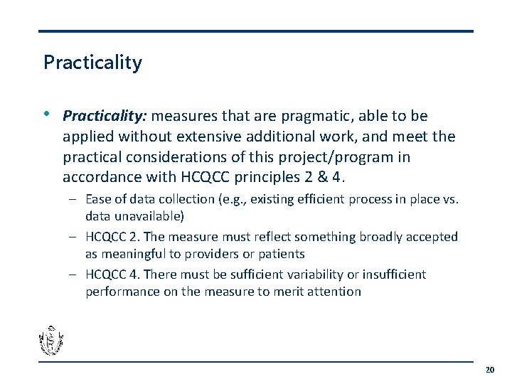 Practicality • Practicality: measures that are pragmatic, able to be applied without extensive additional