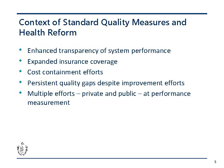 Context of Standard Quality Measures and Health Reform • • • Enhanced transparency of