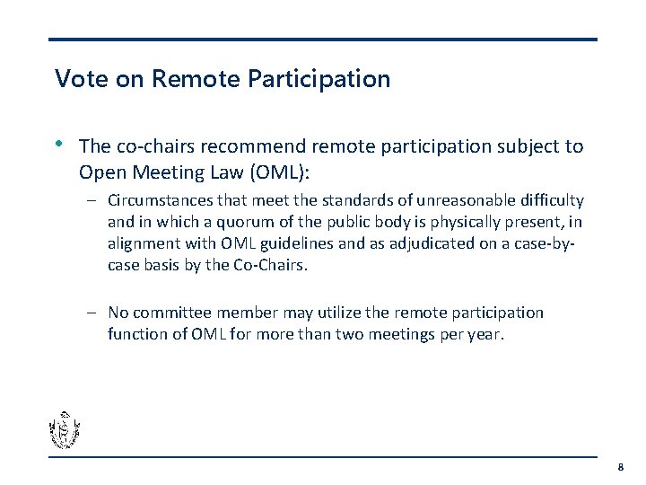 Vote on Remote Participation • The co-chairs recommend remote participation subject to Open Meeting