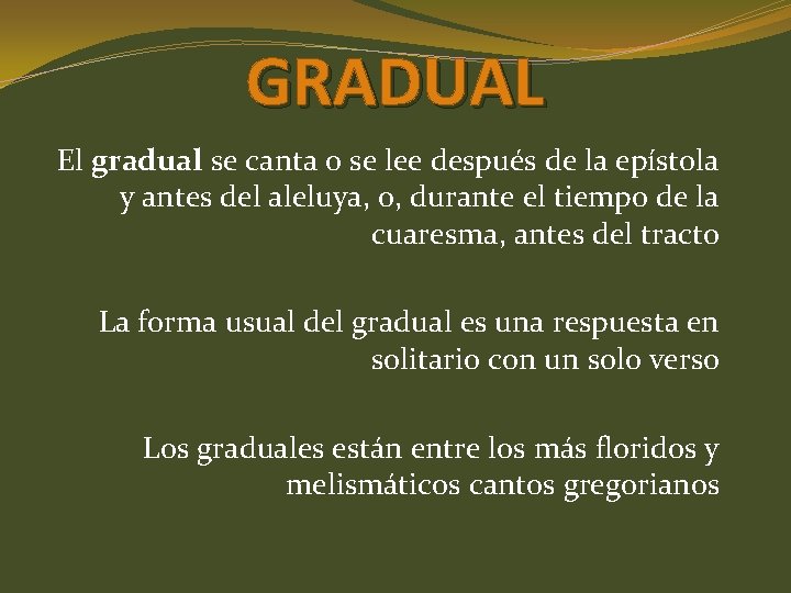 GRADUAL El gradual se canta o se lee después de la epístola y antes