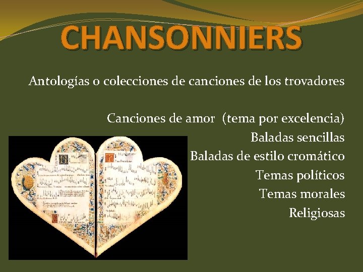 CHANSONNIERS Antologías o colecciones de canciones de los trovadores Canciones de amor (tema por