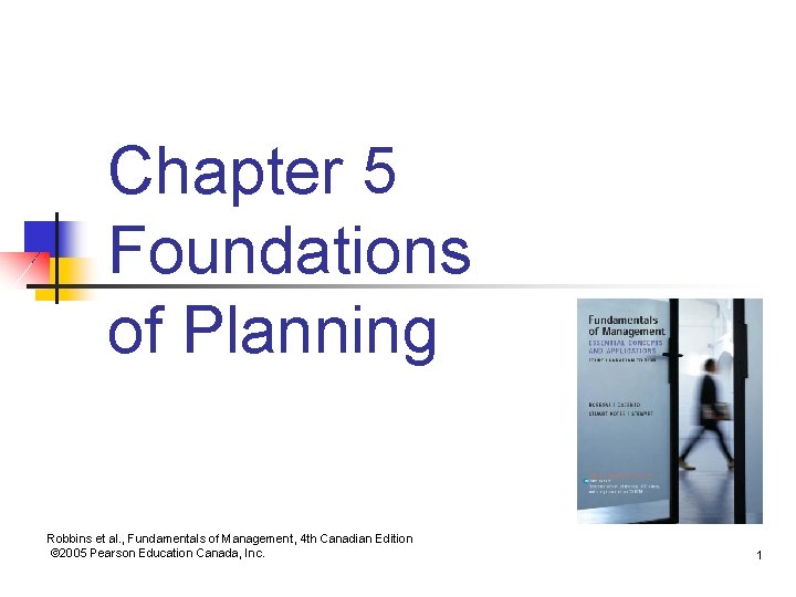 Chapter 5 Foundations of Planning Robbins et al. , Fundamentals of Management, 4 th