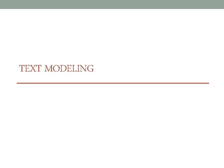 TEXT MODELING 