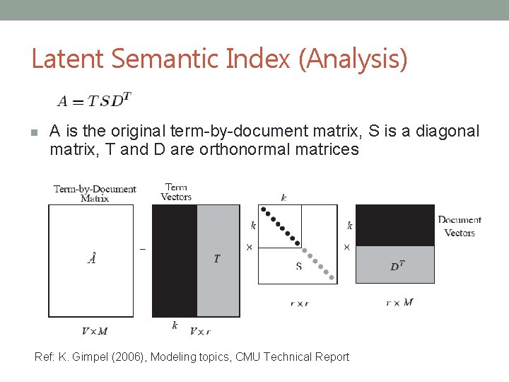 Latent Semantic Index (Analysis) n A is the original term-by-document matrix, S is a
