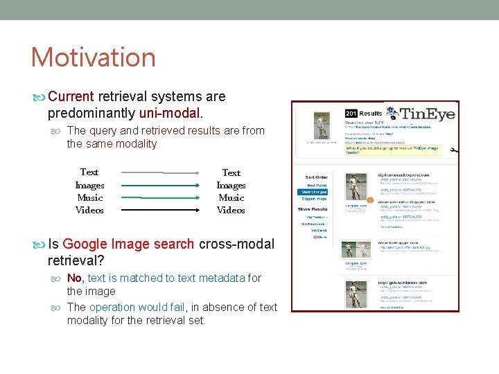 Motivation Current retrieval systems are predominantly uni-modal. The query and retrieved results are from