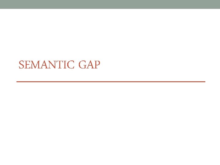 SEMANTIC GAP 
