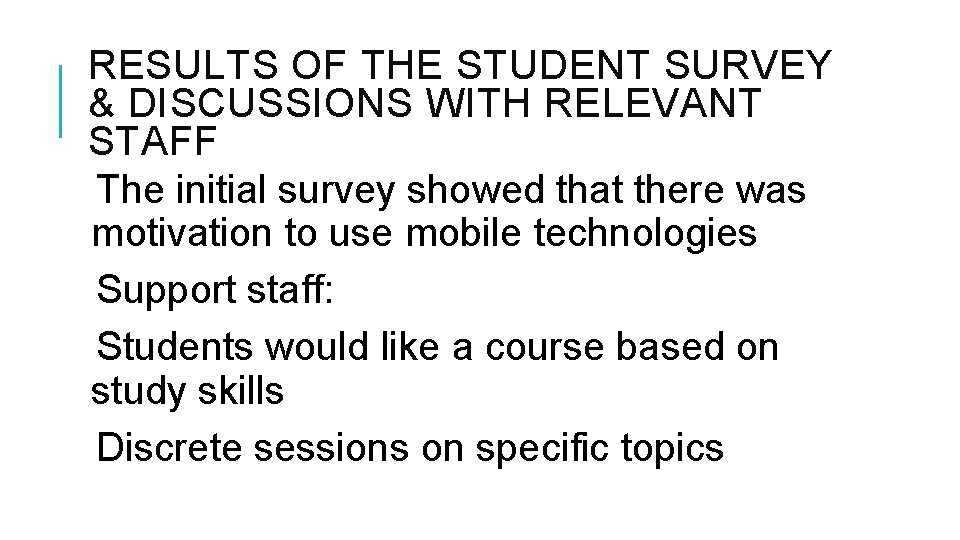 RESULTS OF THE STUDENT SURVEY & DISCUSSIONS WITH RELEVANT STAFF The initial survey showed
