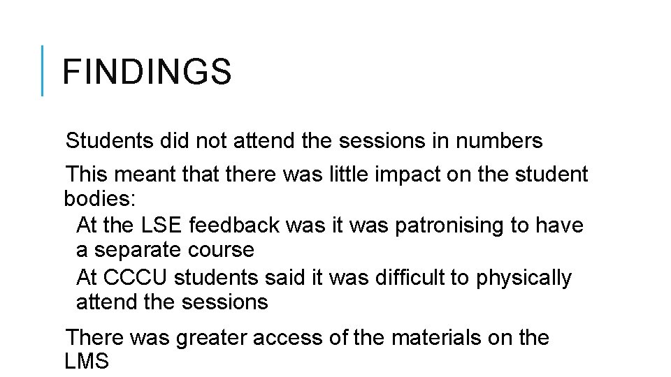 FINDINGS Students did not attend the sessions in numbers This meant that there was