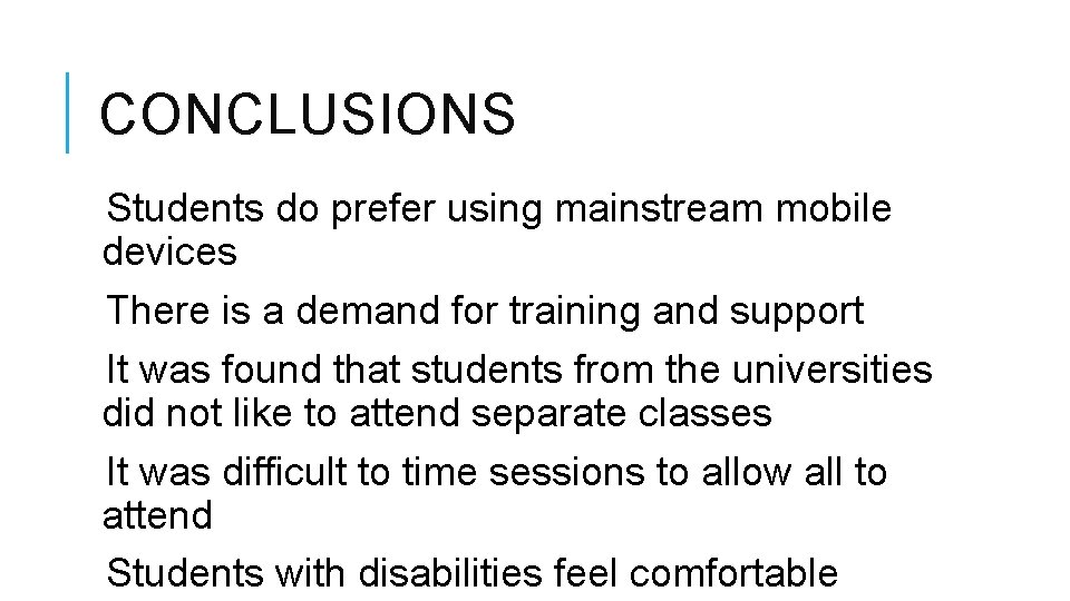 CONCLUSIONS Students do prefer using mainstream mobile devices There is a demand for training