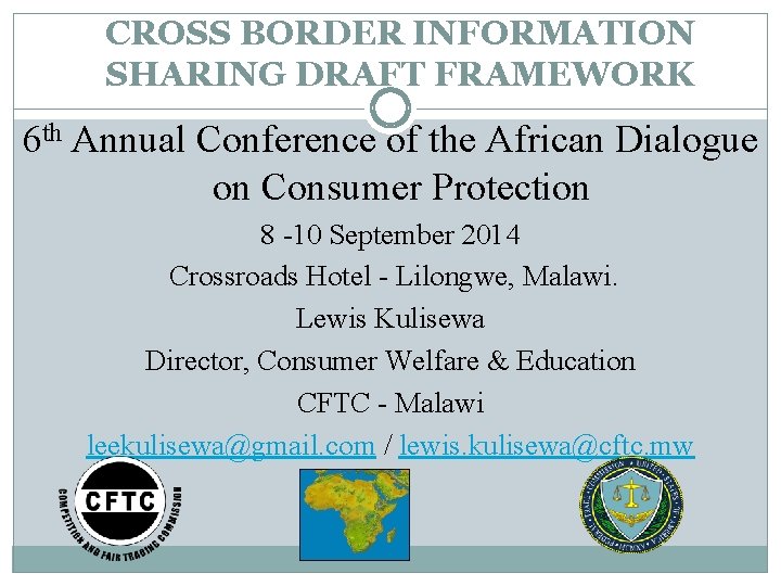 CROSS BORDER INFORMATION SHARING DRAFT FRAMEWORK 6 th Annual Conference of the African Dialogue