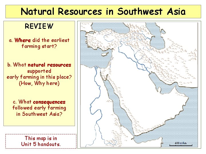 Natural Resources in Southwest Asia REVIEW a. Where did the earliest farming start? b.