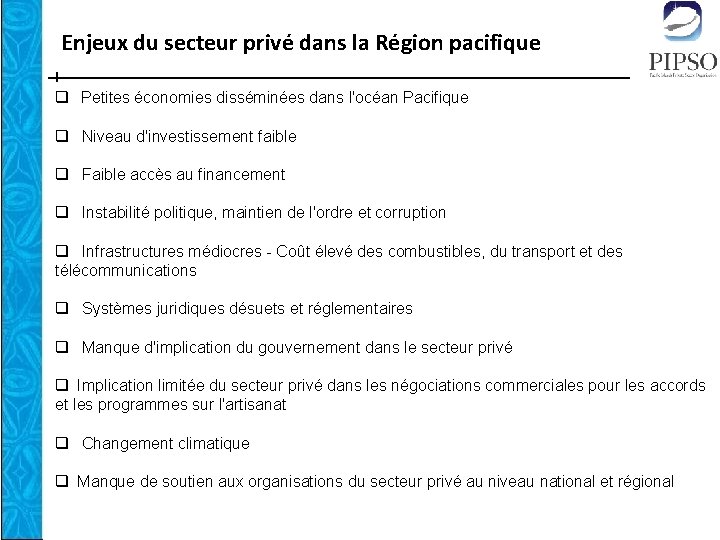 Enjeux du secteur privé dans la Région pacifique q Petites économies disséminées dans l'océan