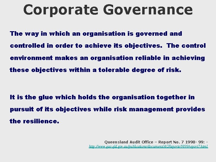 Corporate Governance The way in which an organisation is governed and controlled in order