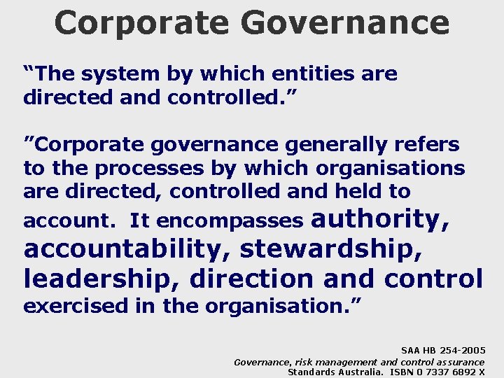 Corporate Governance “The system by which entities are directed and controlled. ” ”Corporate governance