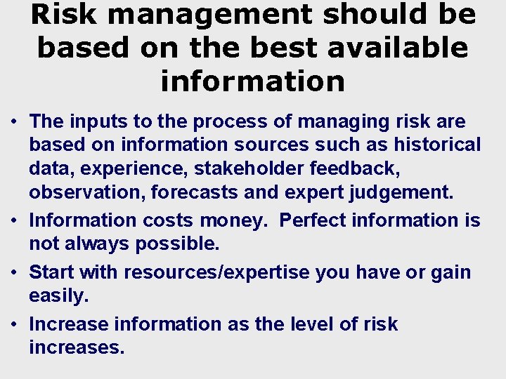 Risk management should be based on the best available information • The inputs to
