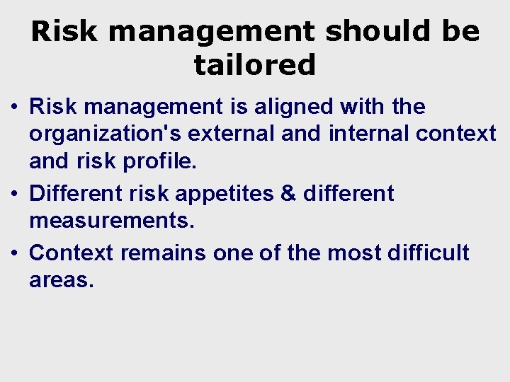 Risk management should be tailored • Risk management is aligned with the organization's external