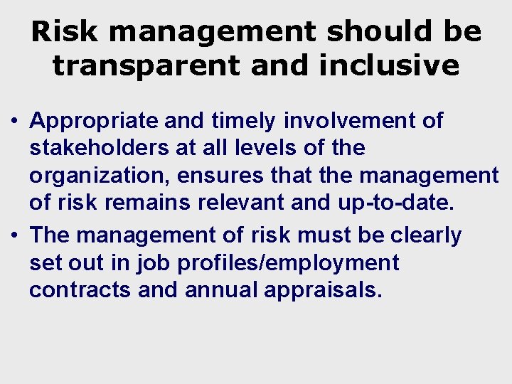 Risk management should be transparent and inclusive • Appropriate and timely involvement of stakeholders