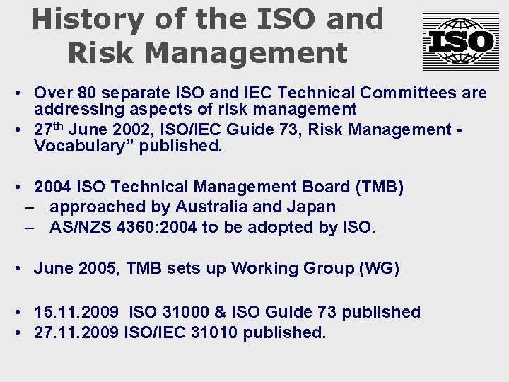 History of the ISO and Risk Management • Over 80 separate ISO and IEC